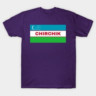 Chirchik City in Uzbekistan Flag T-Shirt